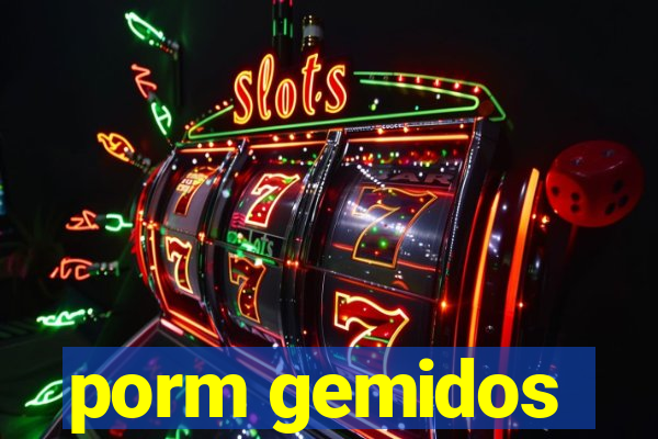 porm gemidos